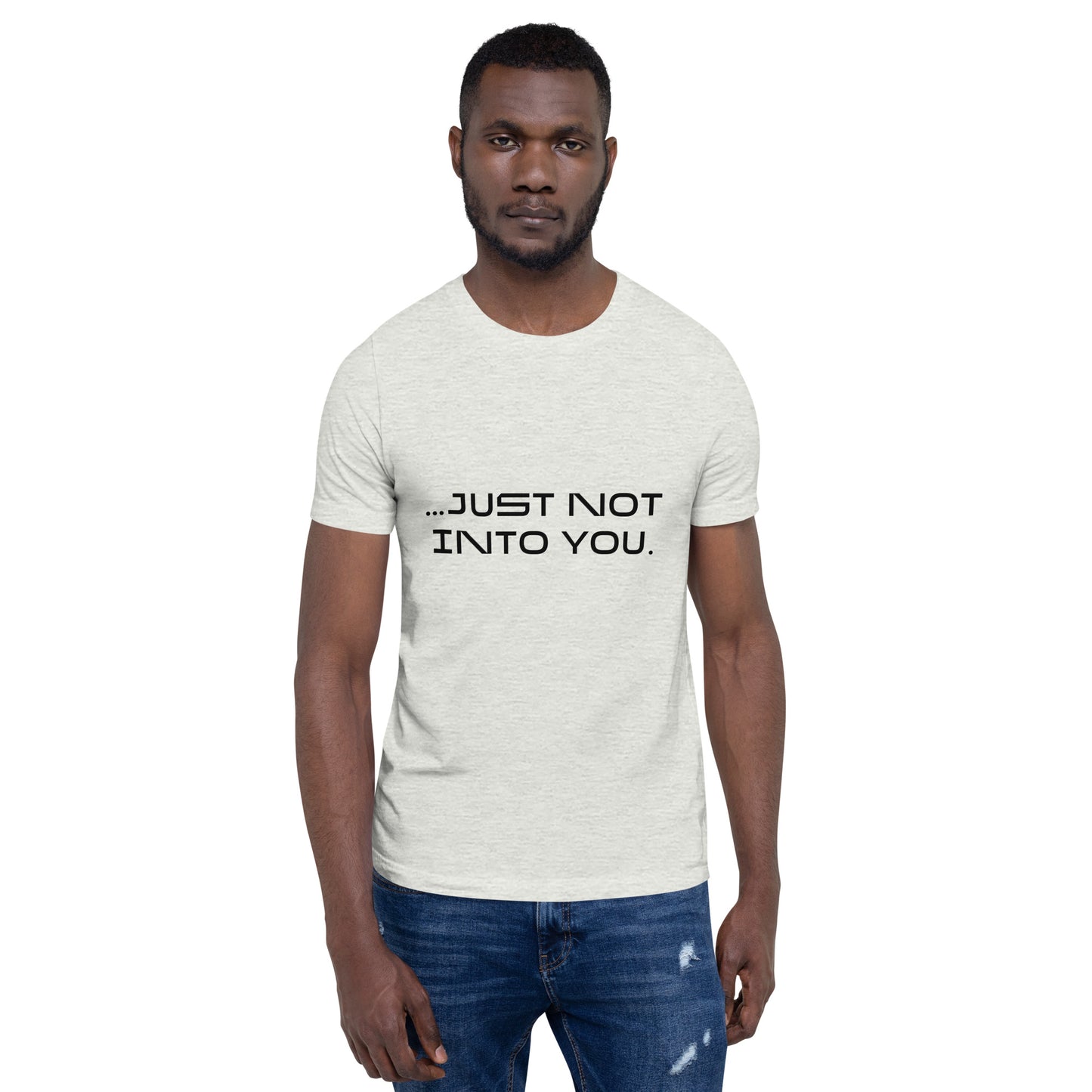 It's not you but it really is...a T-Shirt