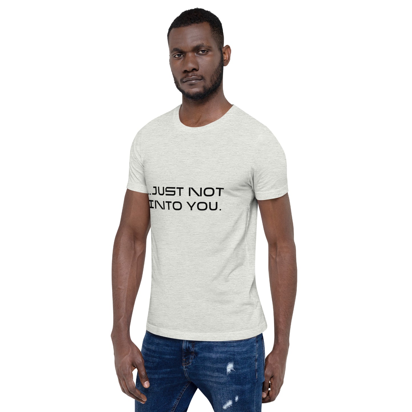 It's not you but it really is...a T-Shirt