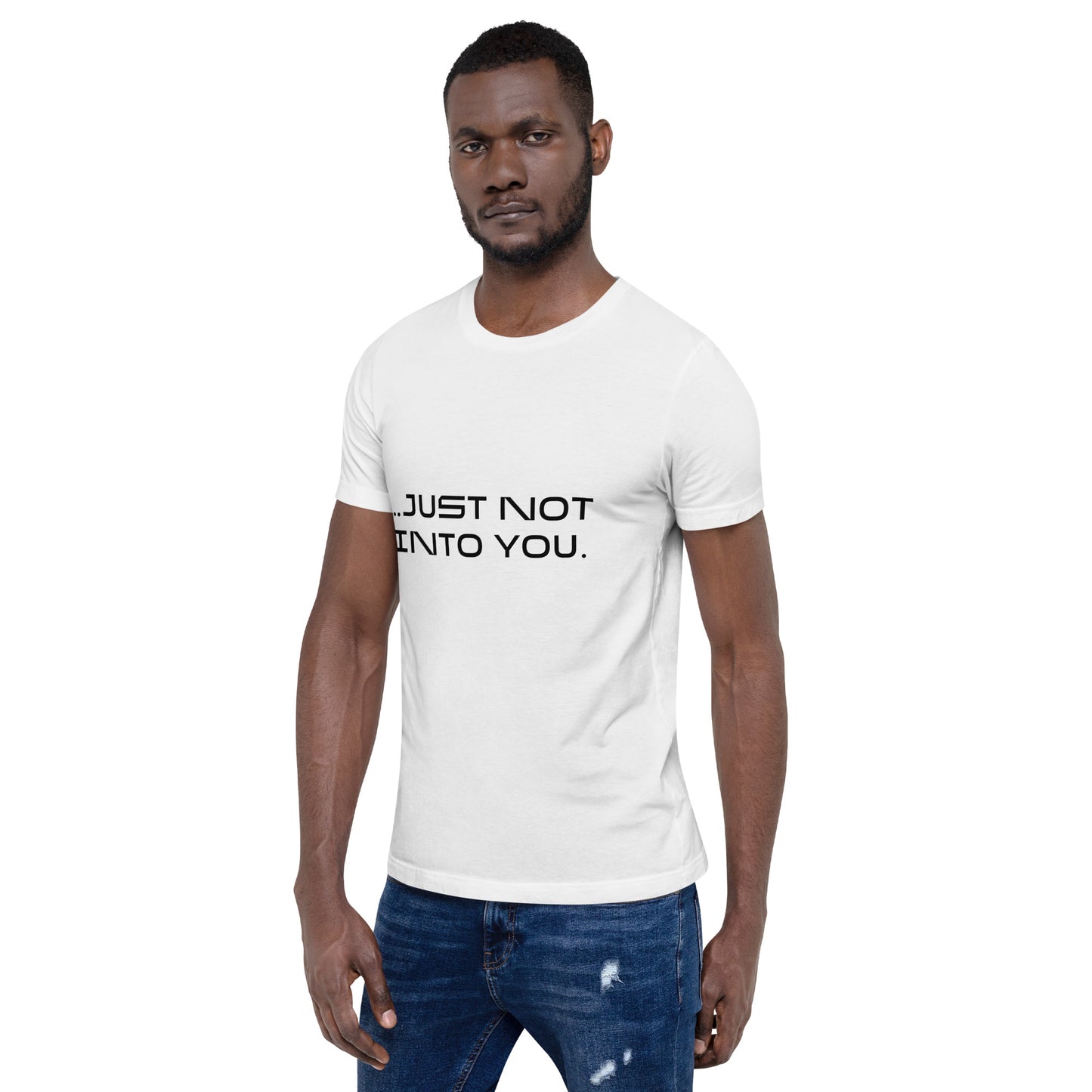 It's not you but it really is...a T-Shirt